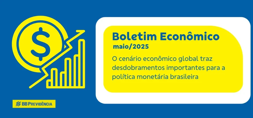 Boletim Econômico – Maio 2025 Boletim Econômico – Maio 2025