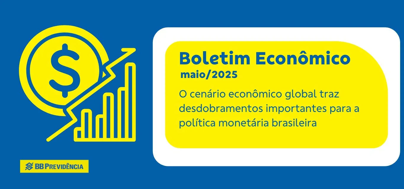 Boletim Econômico – Maio 2025